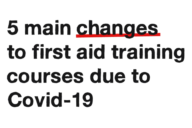 5 main changes to first aid training courses due to Covid-19