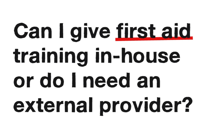 Can I give first aid training in-house or do I need an external provider_